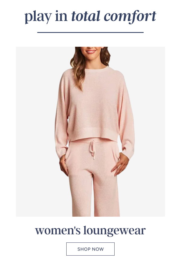 Play in total comfort. Women's loungewear. Shop now.