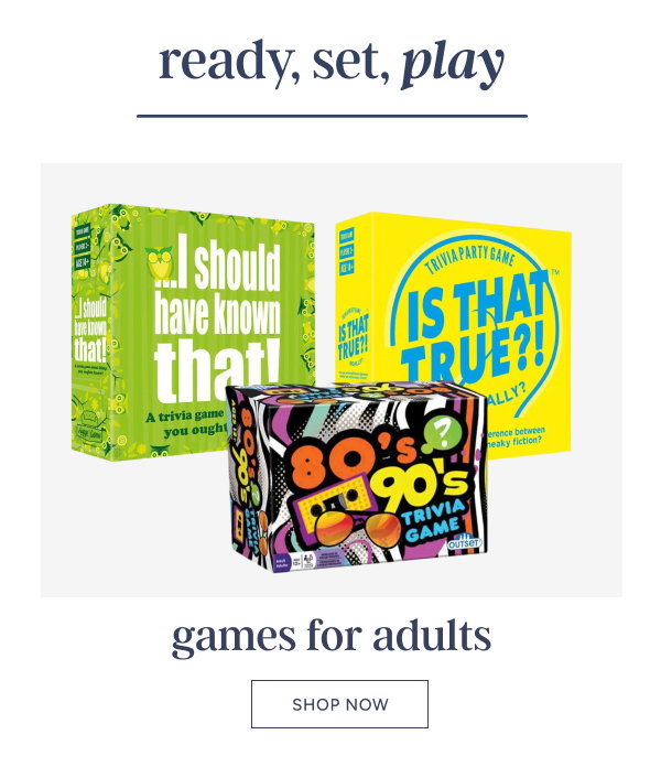 Ready, set, play. Games for adults. Shop now.