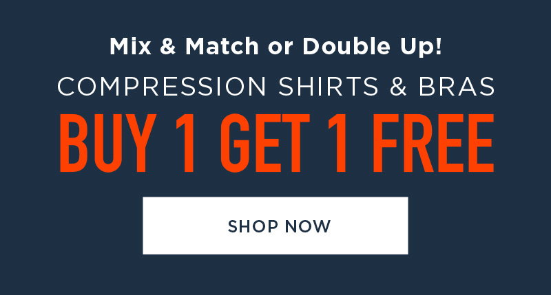 MIX & MATCH OR DOUBLE UP! COMPRESSION SHIRTS & BRAS BUY 1 GET 1 FREE