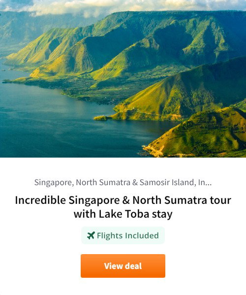 Incredible Singapore &amp; North Sumatra tour with Lake Toba stay