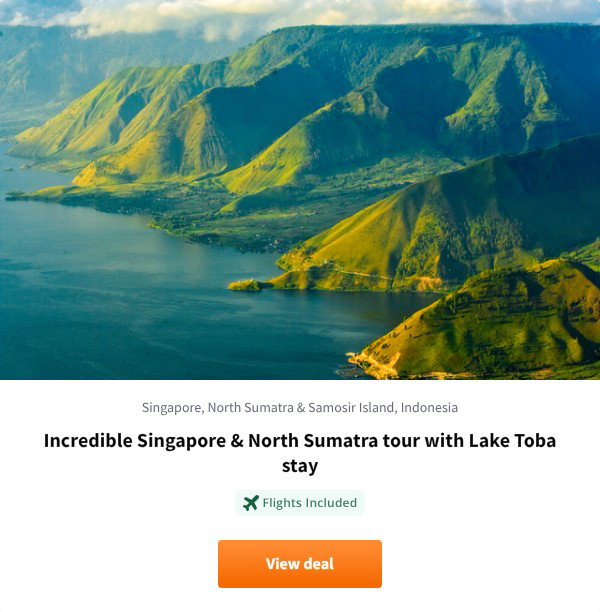 Incredible Singapore & North Sumatra tour with Lake Toba stay