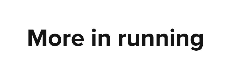 More in running