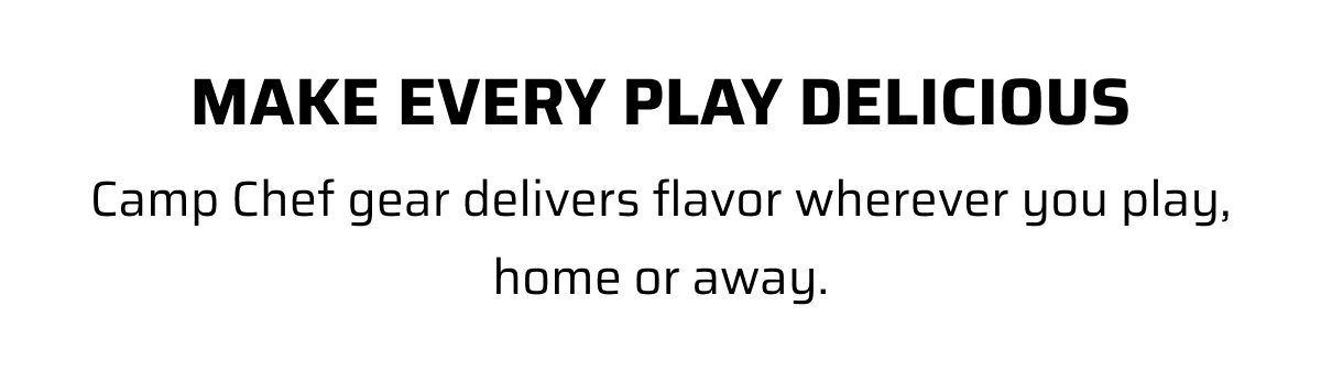 Make Every Play Delicious
