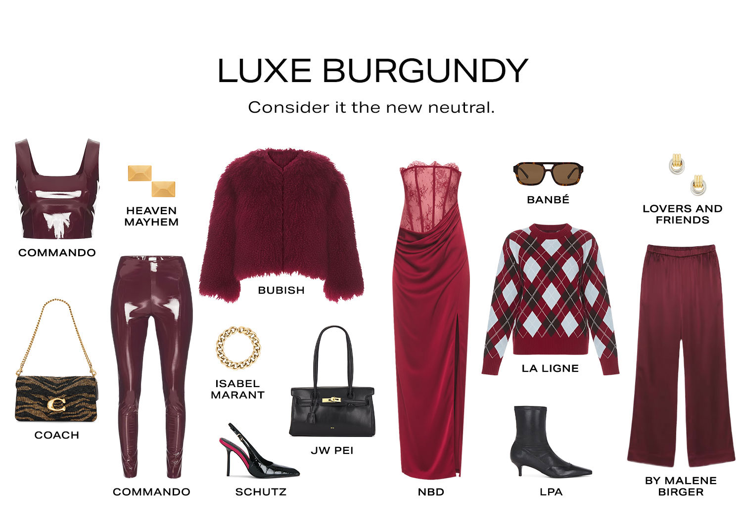 Luxe Burgundy. Consider it the new neutral. Product Assortment.