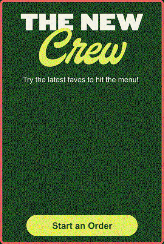 The New Crew. Try the latest faves to hit the menu!