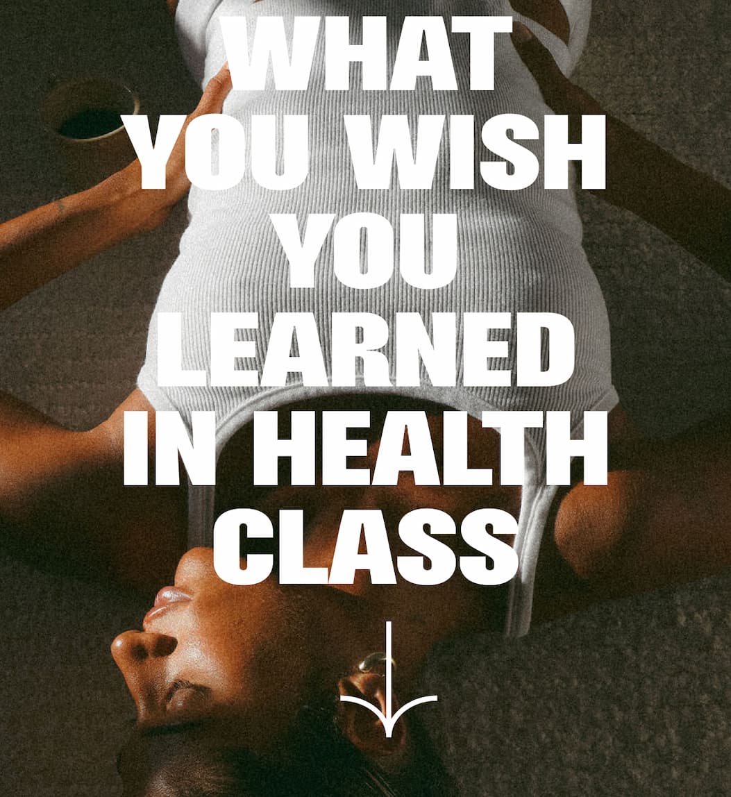 What You Wish You Learned In Health Class