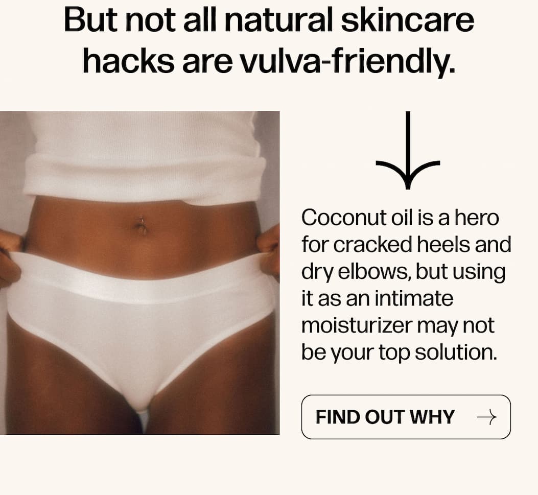 But not all natural skincare hacks are vulva-friendly.
