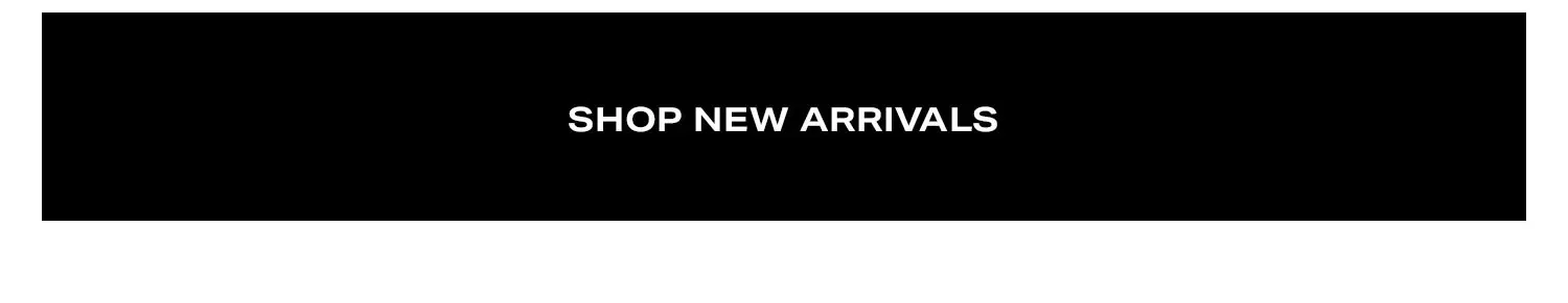 Shop New Arrivals.