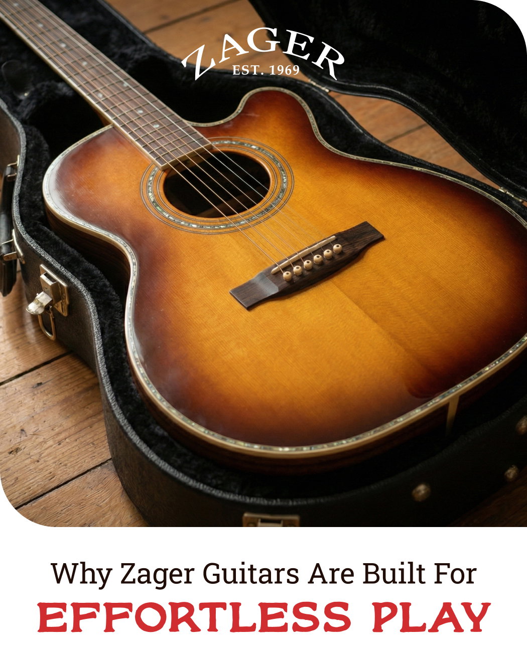 Why Zager Guitars Are Built For Effortless Play