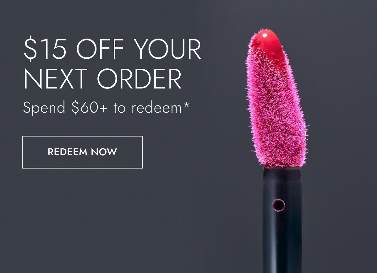 Here's $15 off your next purchase!*