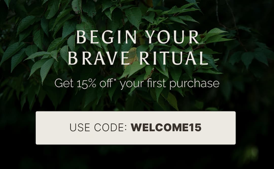 Begin your Brave Ritual - Get 15% off your first purchase [Use code: WELCOME15]