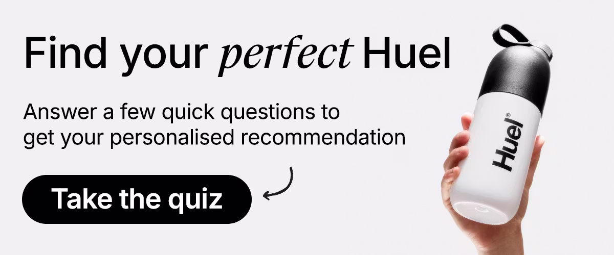 Find your perfect Huel. Answer a few quick questions to get your personalised recommendation. Take the quiz.