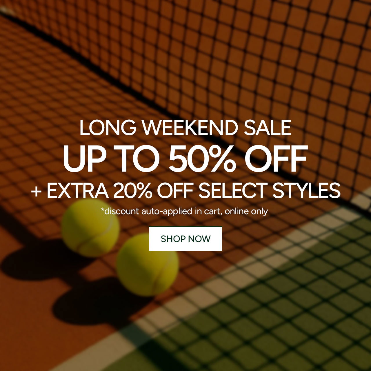 Long Weekend Sale, Up to 50% Off + Extra 20% Off Select Styles. *discount auto-applied in cart, online only.