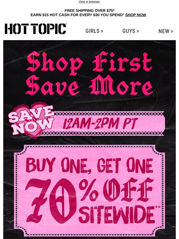 Hot Topic: Shop first, save MORE! Start the day with BOGO 70% OFF ...