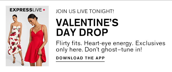 Thurs., Jan 15 | 9 P.M. ET : Valentine's Day Drop Live Event ; Download The App