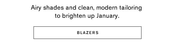 Airy shades and clean, modern tailoring to brighten up January. Shop Women's Blazersa