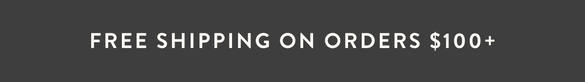 FREE SHIPPING ON ORDERS 100+