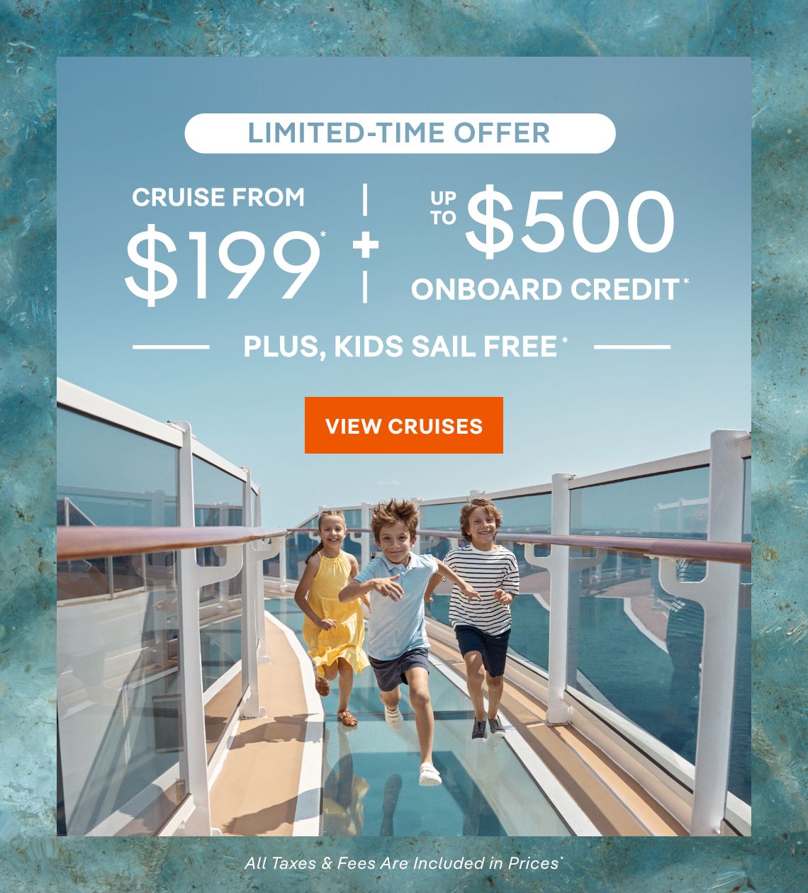 Limited-Time Offer – Cruise from $199* + Up to $500 Onboard Credit* + Kids Sail Free* – Click to view Cruises & Book Now – All Taxes & Fees Are Included in Prices*