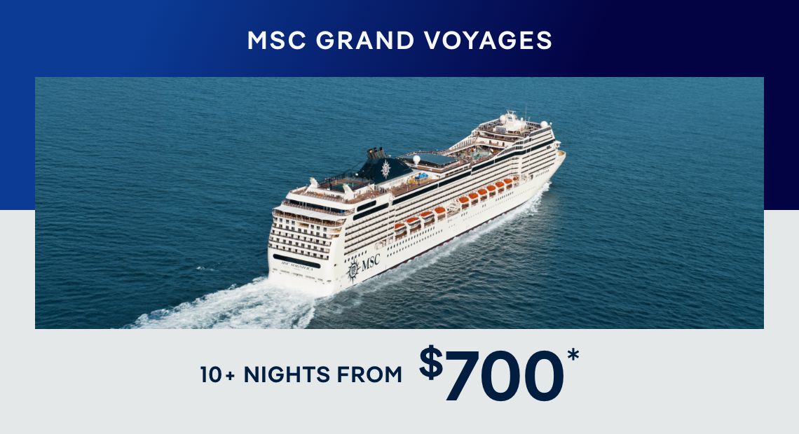 MSC Grand Voyages – 10+ Nights – Click to view Cruises & Book Now