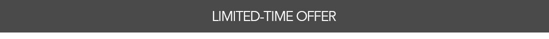 LIMITED-TIME OFFER