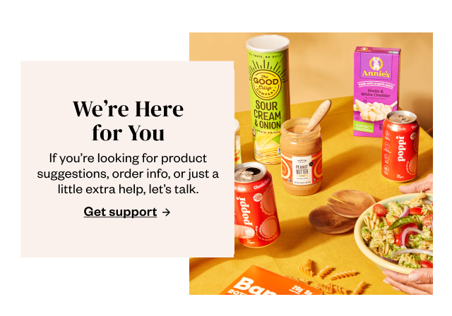 We're Here for You. Get Support.