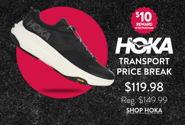 Hoka Transport Price Break $119.98. Reg $149.99. Shop Hoka