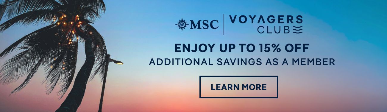 MSC Voyagers Club – Enjoy up to 15% Off Additional Savings as a Member – Click to Learn More