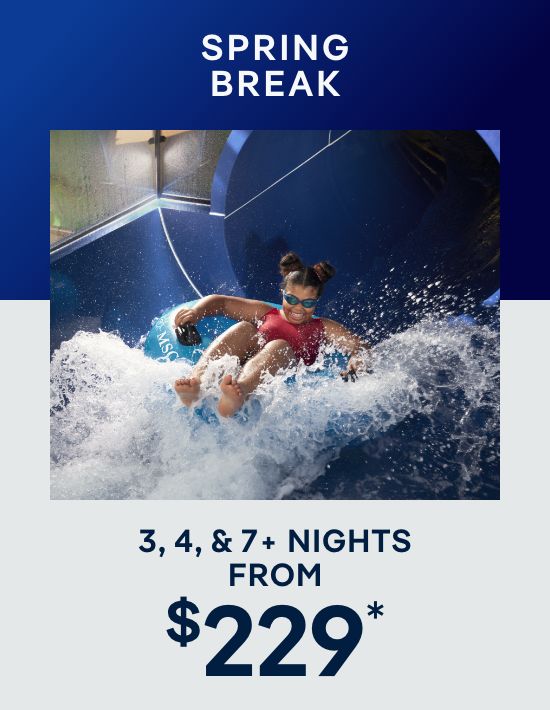 Spring Break – 3, 4, & 7+ Nights – Click to View Cruises & Book Now