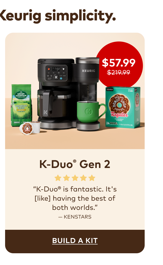 K-Duo® Gen 2 only $57.99 with Keurig® Starter Kit