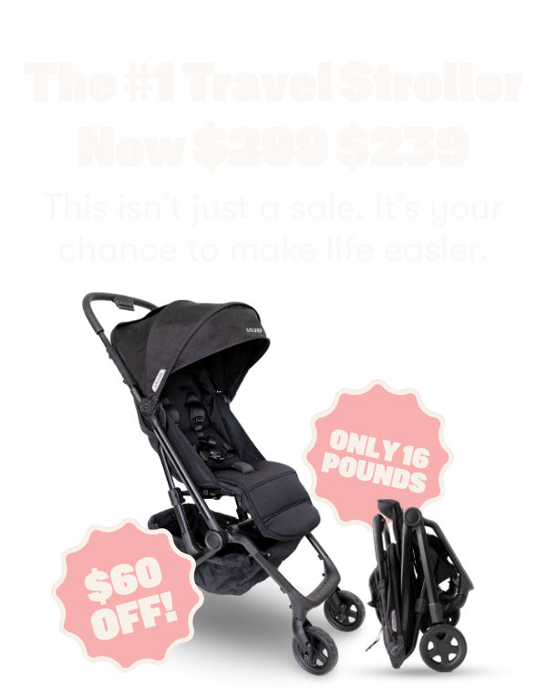 The #1 Travel Stroller—Now $299 $239  This isn’t just a sale. It’s your chance to make life easier.