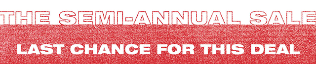 The Semi-Annual Sale. Last Chance For This Deal