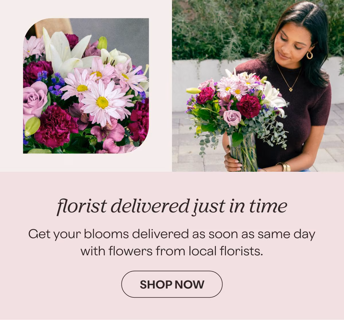 florist delivered just in time - Get your blooms delivered as soon as same day with flowers from local florists - SHOP NOW »