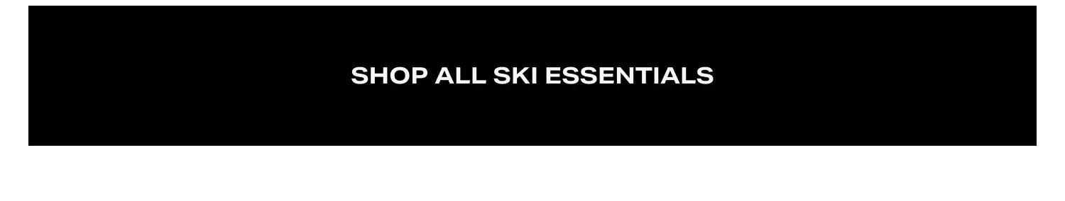 Shop All Ski Essentials.