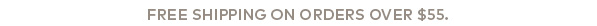 Free shipping on orders over $55.