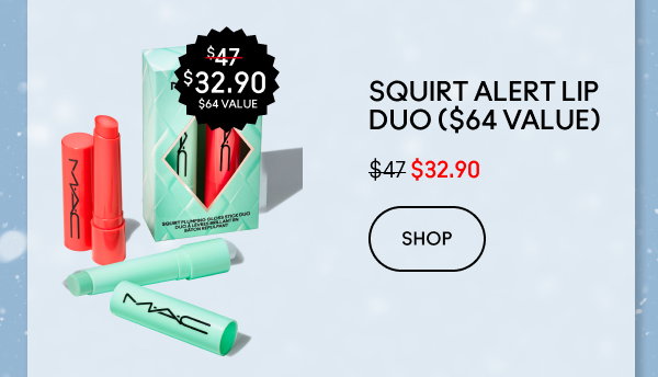 Squirt alert lip duo ($64 value)| $32.90 | SHOP