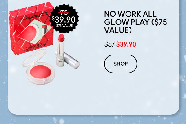 No work all glow play ($75 value)| $39.90 | SHOP