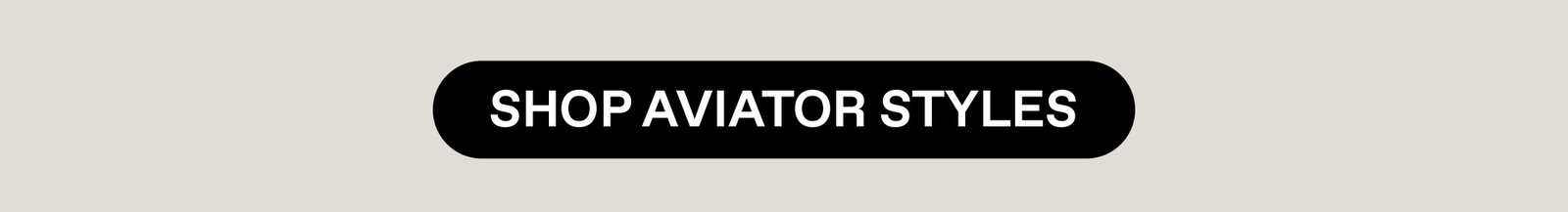 Shop Aviator Styles.