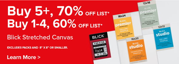 Blick Stretched Canvas Buy 5+, 70% Off List*, Buy 1-4, 60% Off List*