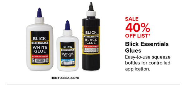 Blick Essentials Glues Sale 40% Off List*