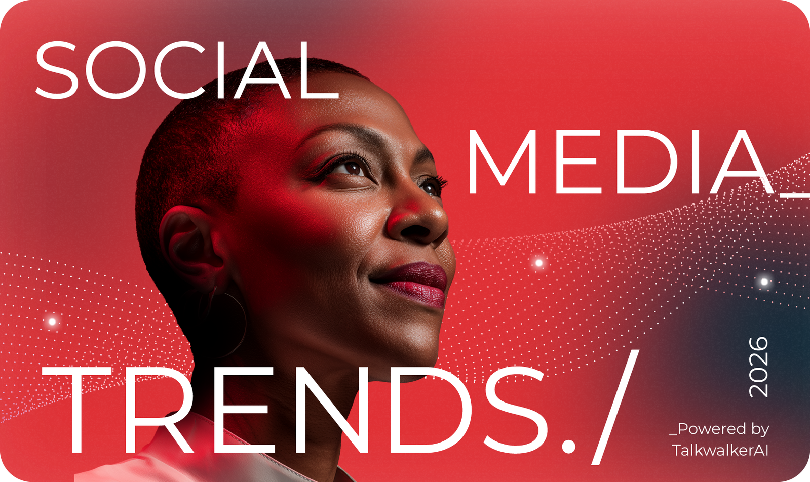 A smiling woman with short hair looking up, set against a red and blue gradient background with dotted patterns. Overlaying text reads "SOCIAL MEDIA TRENDS." and "2026", powered by TalkwalkerAI.