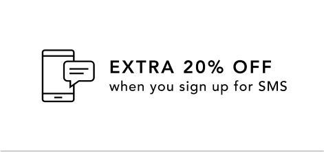 Extra 20% off when you sign up for SMS