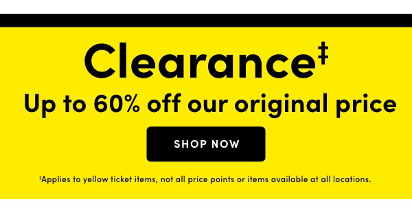 Clearance‡ up to 60% off our original price