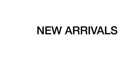 New Arrivals