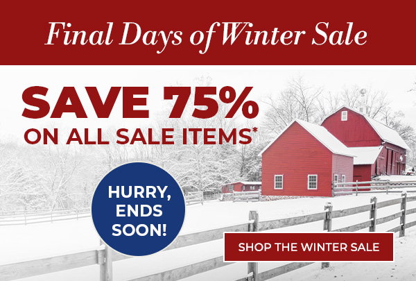 Final Days of Winter Sale! Save 75% Off All Sale Items. Hurry, Ends Soon!