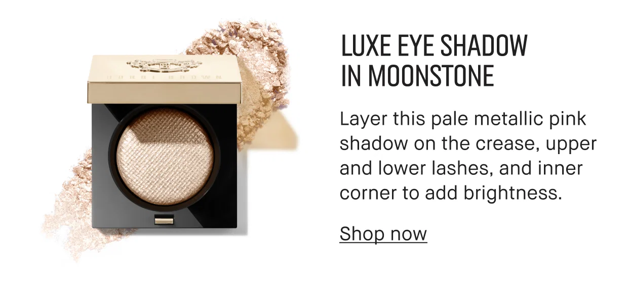 LUXE EYE SHADOW IN MOONSTONE | Layer this pale metallic pink shadow on the crease, upper and lower lashes, and inner corner to add brightness. Shop now