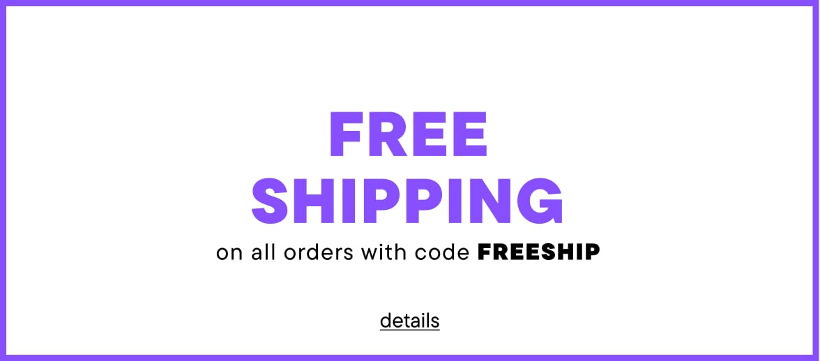 Free shipping on all orders with code FREESHIP