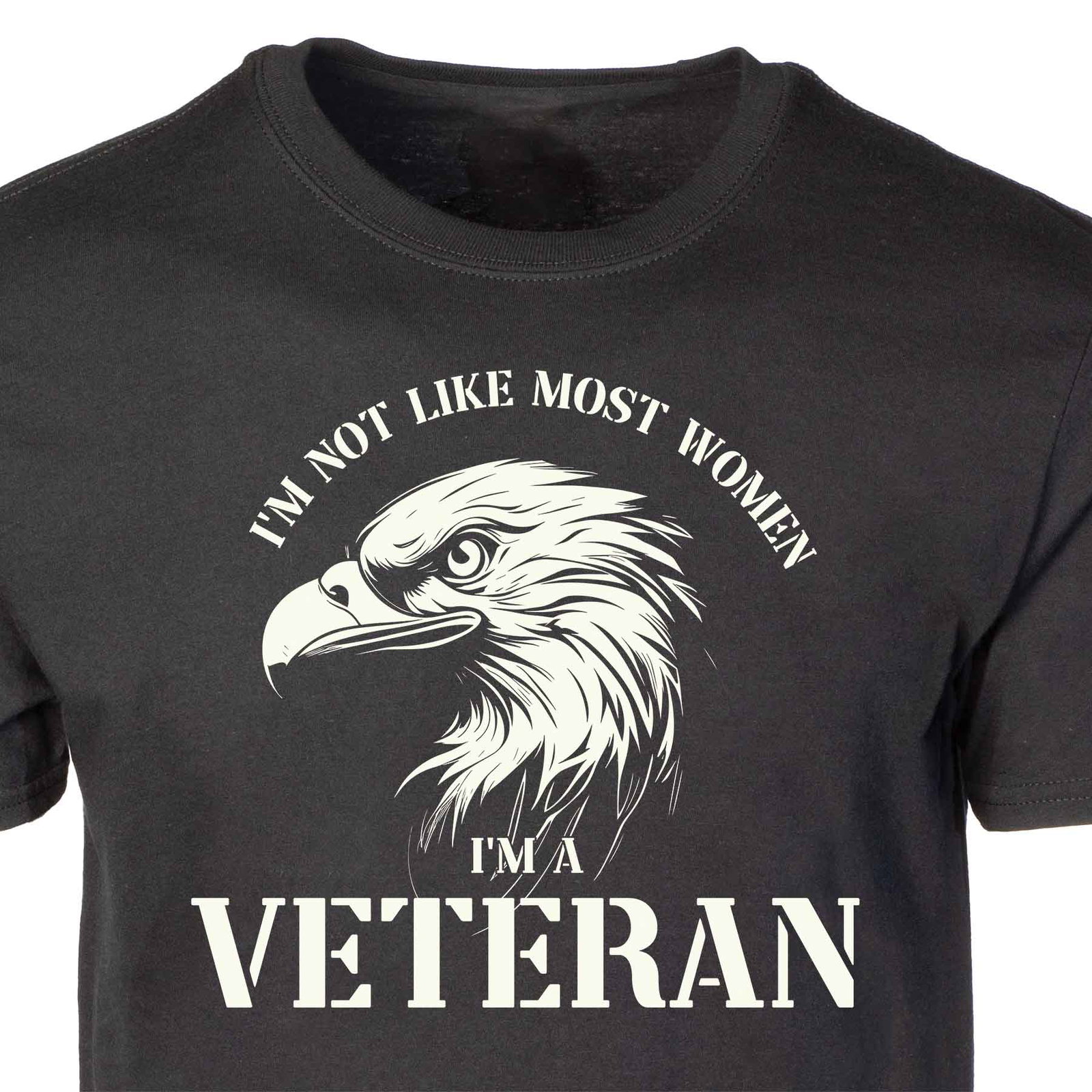 Image of I'm Not Like Most Women I'm A Veteran T-shirt