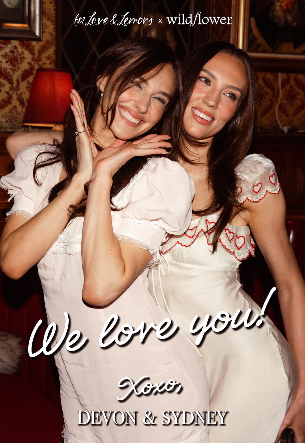 For Love & Lemons x Wildflower | We love you xoxo Devon & Sydney