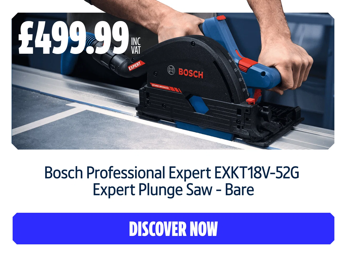Bosch Expert EXKT18V-52G Expert Plunge Saw. Only £499.99. Shop Now