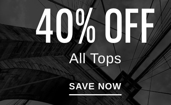 40% OFF All Tops - SAVE NOW >>